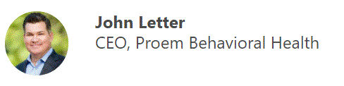 John Letter, CEO. Proem Behavioral Health